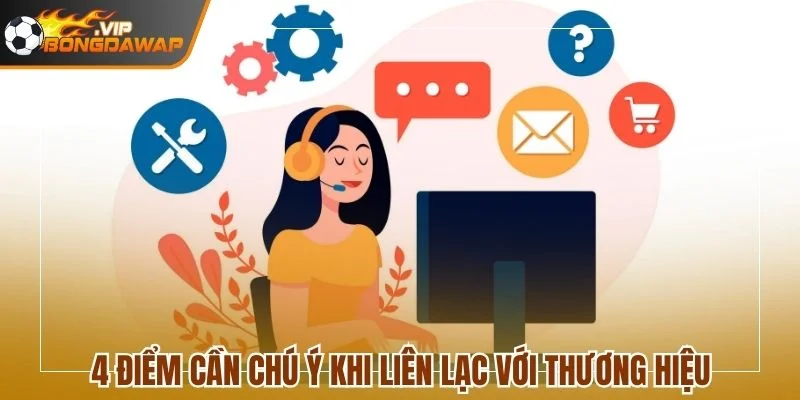Tổng Hợp 4 Kênh Liên Hệ Hỗ Trợ Nhanh Chóng Tại BongdaWap 3 4 điểm cần chú ý khi liên lạc với thương hiệu